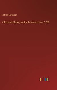 Cover image for A Popular History of the Insurrection of 1798