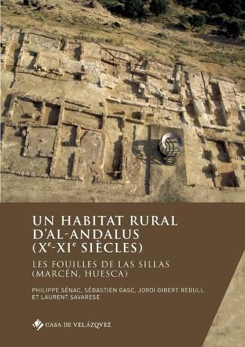 Cover image for Un habitat rural d'al-Andalus (Xe-XIe Siecles): Les fouilles de Las Sillas (Marcen, Huesca)