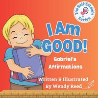 Cover image for I Am Good! Gabriel's Affirmations