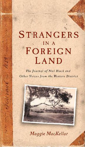 Strangers In A Foreign Land: The Journal Of Niel Black And Other Voices From The Western District