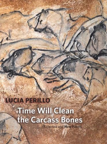 Cover image for Time Will Clean the Carcass Bones: Selected and New Poems