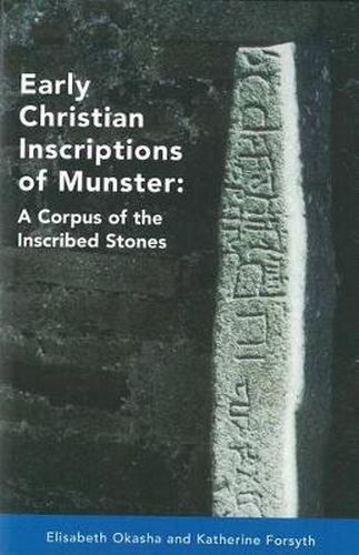 Cover image for Early Christian Inscriptions of Munster: A Corpus of the Inscribed Stones (Excluding Ogham)