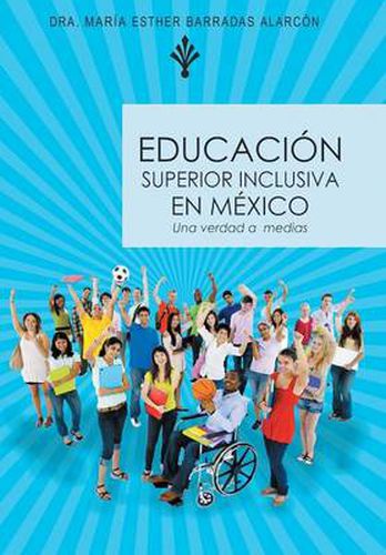 Cover image for Educacion Superior Inclusiva En Mexico: Una Verdad a Medias