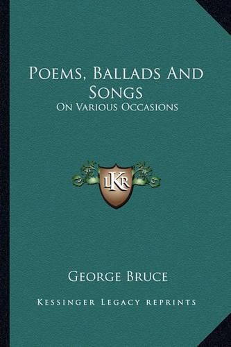 Poems, Ballads and Songs: On Various Occasions