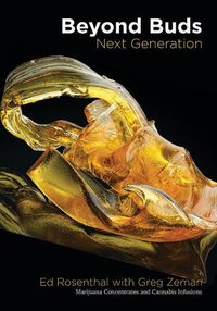 Cover image for Beyond Buds, Next Generation: Marijuana Concentrates and Cannabis Infusions