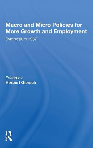 Macro and Micro Policies for More Growth and Employment: Symposium 1987