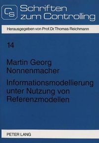 Cover image for Informationsmodellierung Unter Nutzung Von Referenzmodellen: Die Nutzung Von Referenzmodellen Zur Implementierung Industriebetrieblicher Informationssysteme