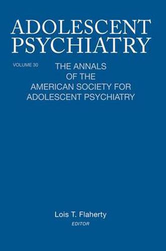 Cover image for Adolescent Psychiatry, V. 30: The Annals of the American Society for Adolescent Psychiatry
