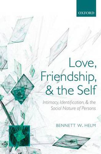 Cover image for Love, Friendship, and the Self: Intimacy, Identification, and the Social Nature of Persons