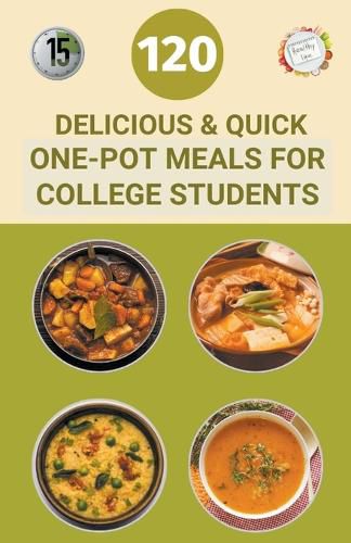 Cover image for 120 Delicious And Quick One-Pot Meals for College Students