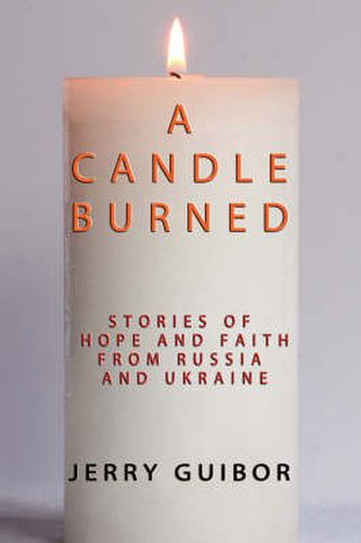 Cover image for A Candle Burned: Stories of Faith and Hope from Russia and Ukraine