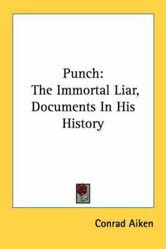 Cover image for Punch: The Immortal Liar, Documents in His History