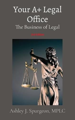 Cover image for Your A+ Legal Office: The Business of Legal