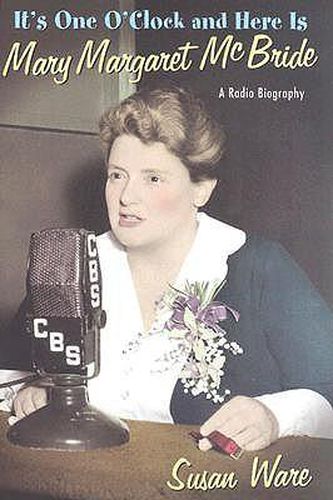 Cover image for It's One O'Clock and Here Is Mary Margaret McBride: A Radio Biography