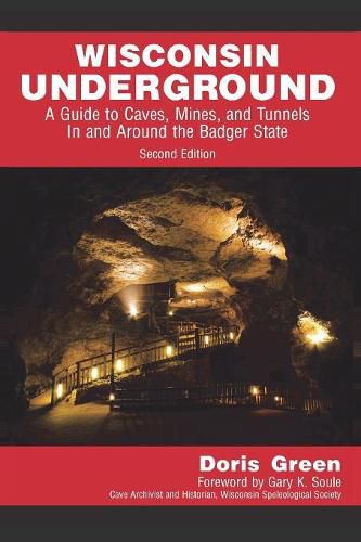 Cover image for Wisconsin Underground: A Guide to Caves, Mines, and Tunnels In and Around the Badger State