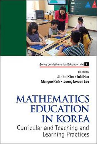 Cover image for Mathematics Education In Korea - Vol. 1: Curricular And Teaching And Learning Practices