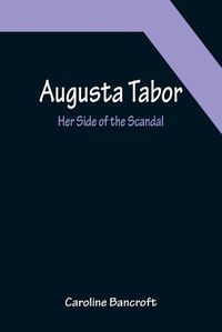 Cover image for Augusta Tabor: Her Side of the Scandal