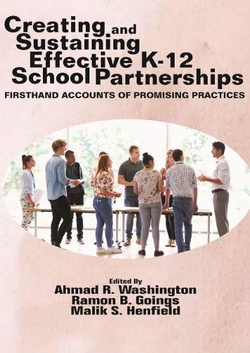 Cover image for Creating and Sustaining Effective K-12 School Partnerships: Firsthand Accounts of Promising Practices