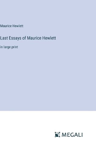 Last Essays of Maurice Hewlett