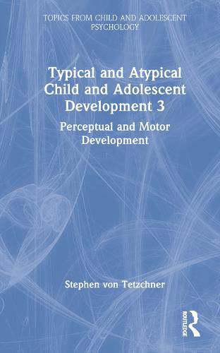 Cover image for Typical and Atypical Child and Adolescent Development 3: Perceptual and Motor Development