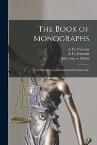 Cover image for The Book of Monographs: Void Execution, Judicial and Probate Sales, Etc.