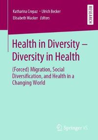 Cover image for Health in Diversity - Diversity in Health: (Forced) Migration, Social Diversification, and Health in a Changing World