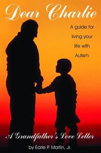 Cover image for Dear Charlie: A Guide for Living Your Life with Autism