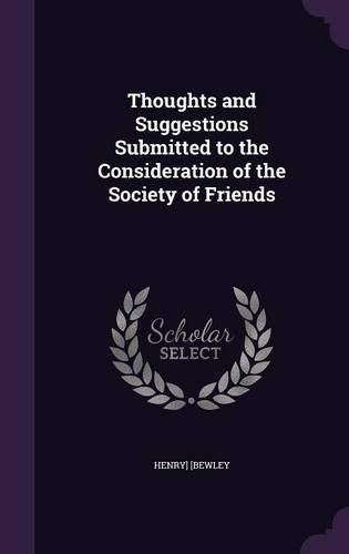 Cover image for Thoughts and Suggestions Submitted to the Consideration of the Society of Friends