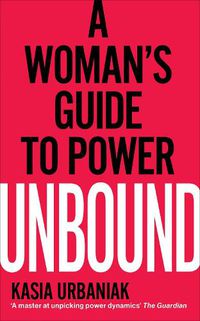 Cover image for Unbound: A Woman's Guide To Power