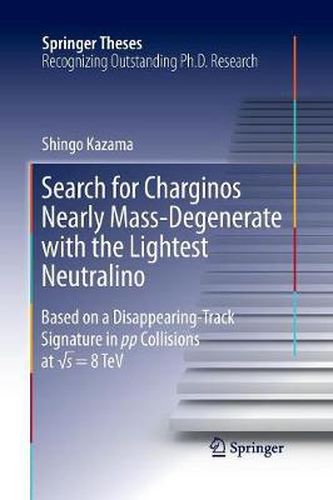 Cover image for Search for Charginos Nearly Mass-Degenerate with the Lightest Neutralino: Based on a Disappearing-Track Signature in pp Collisions at  s = 8 TeV