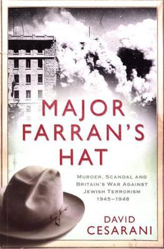 Major Farran's Hat: Murder, Scandal and Britain's War Against Jewish Terrorism, 1945-1948