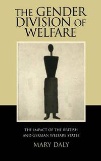 Cover image for The Gender Division of Welfare: The Impact of the British and German Welfare States