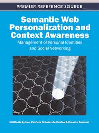 Cover image for Semantic Web Personalization and Context Awareness: Management of Personal Identities and Social Networking