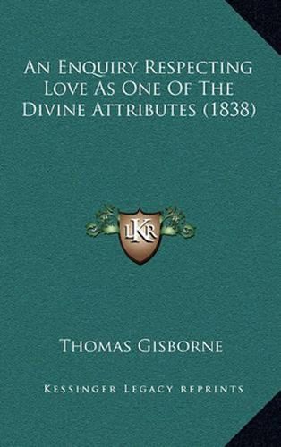 An Enquiry Respecting Love as One of the Divine Attributes (1838)