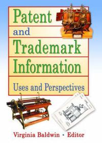 Cover image for Patent and Trademark Information: Uses and Perspectives