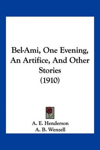 Cover image for Bel-Ami, One Evening, an Artifice, and Other Stories (1910)