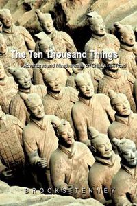 Cover image for The Ten Thousand Things: Adventures and Misadventures on China's Silk Road