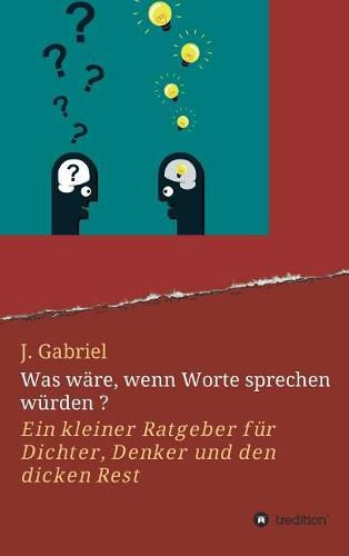 Was ware, wenn Worte sprechen wurden ?