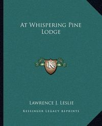 Cover image for At Whispering Pine Lodge