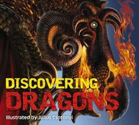 Cover image for Discovering Dragons: The Ultimate Guide to the Creatures of Legend