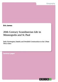 Cover image for 20th Century Scandinavian Life in Minneapolis and St. Paul