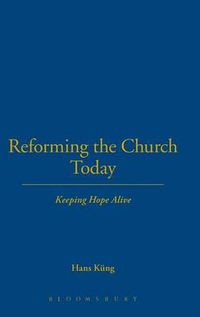 Cover image for Reforming the Church Today: Keeping Hope Alive
