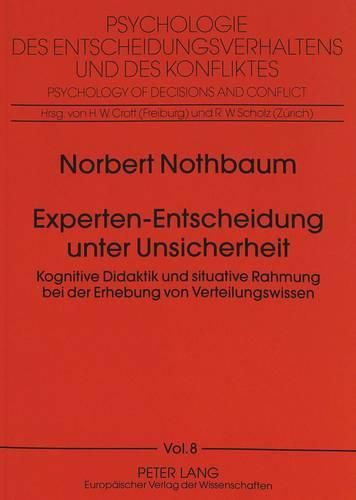 Cover image for Experten-Entscheidung Unter Unsicherheit: Kognitive Didaktik Und Situative Rahmung Bei Der Erhebung Von Verteilungswissen