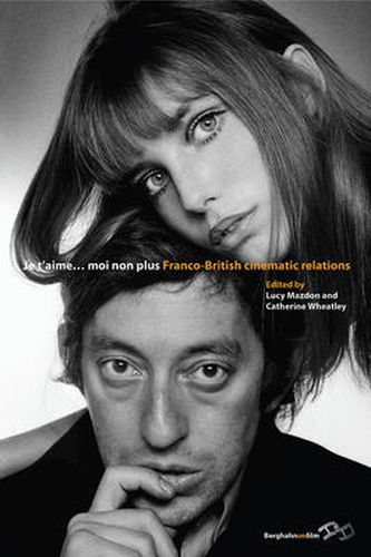 Je T'Aime... Moi Non Plus: Franco-British Cinematic Relations