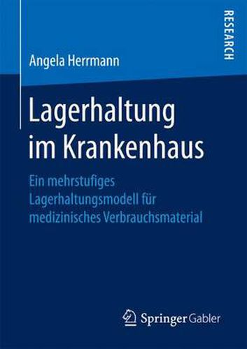 Cover image for Lagerhaltung im Krankenhaus: Ein mehrstufiges Lagerhaltungsmodell fur medizinisches Verbrauchsmaterial