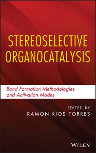 Cover image for Stereoselective Organocatalysis: Bond Formation Methodologies and Activation Modes