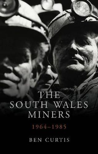 Cover image for The South Wales Miners: 1964-1985