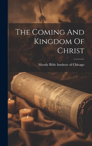 Cover image for The Coming And Kingdom Of Christ