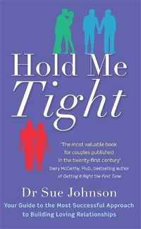 Cover image for Hold Me Tight: Your Guide to the Most Successful Approach to Building Loving Relationships