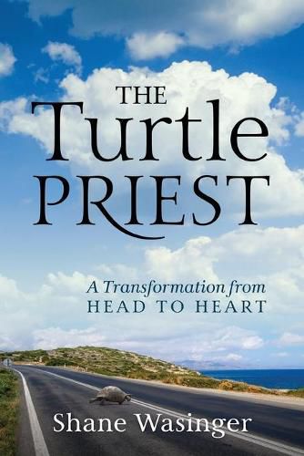 Cover image for The Turtle Priest: A Transformation from Head to Heart